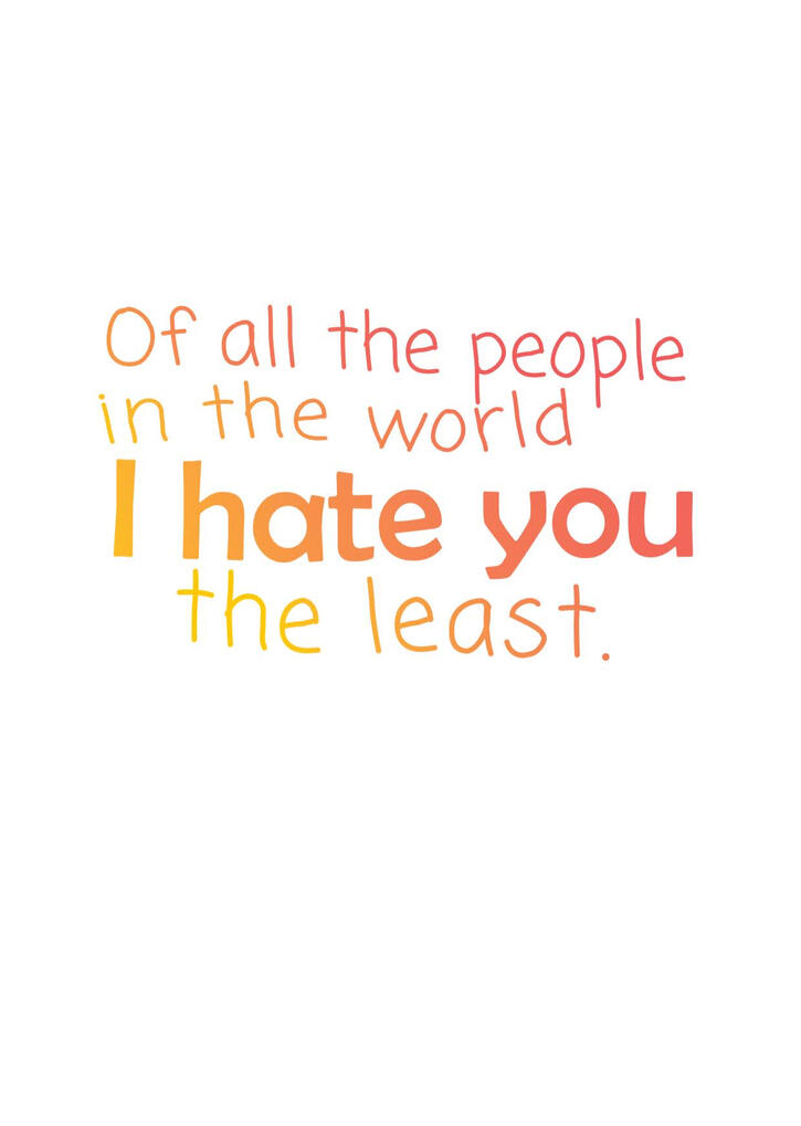 i hate you the least